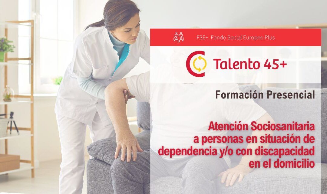 Atención Sociosanitaria a personas en situación de dependencia y/o con discapacidad en el domicilio