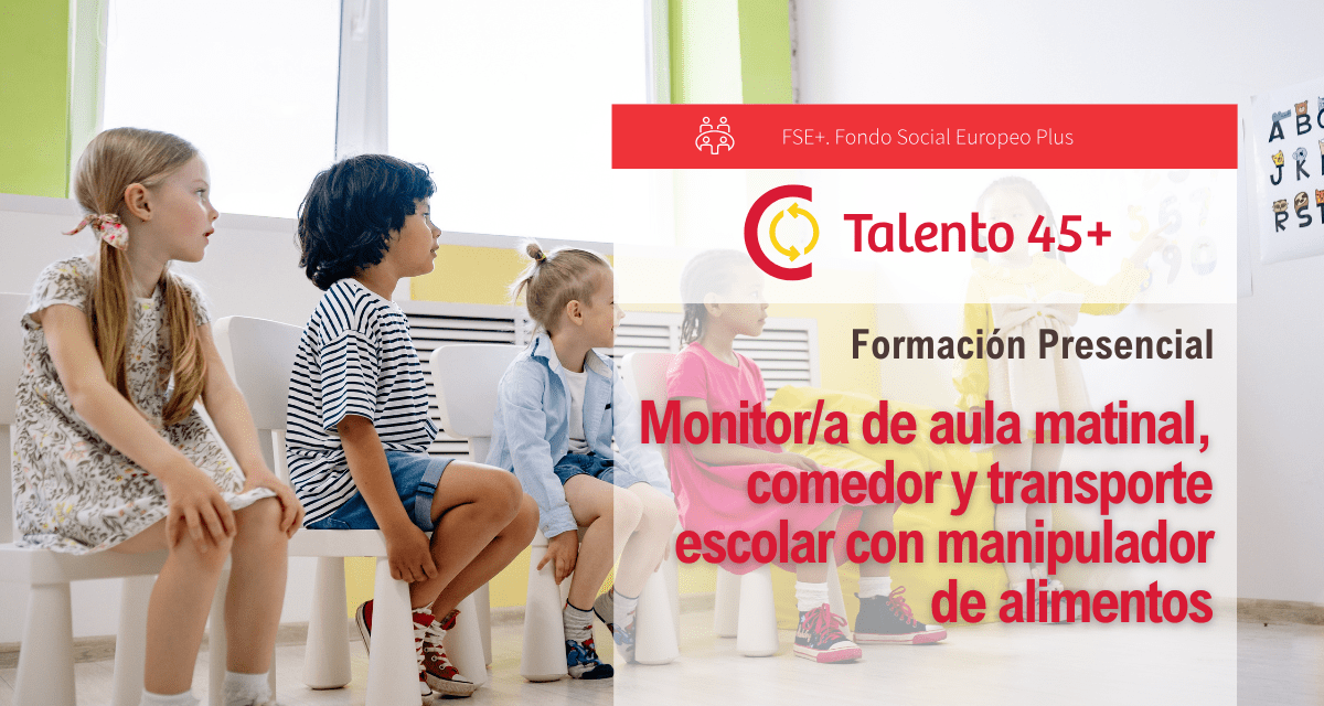 Talento +45 – Monitora de aula matinal, comedor y transporte escolar con manipulador de alimentos Talento +45 - Monitora de aula matinal, comedor y transporte escolar con manipulador de alimentos