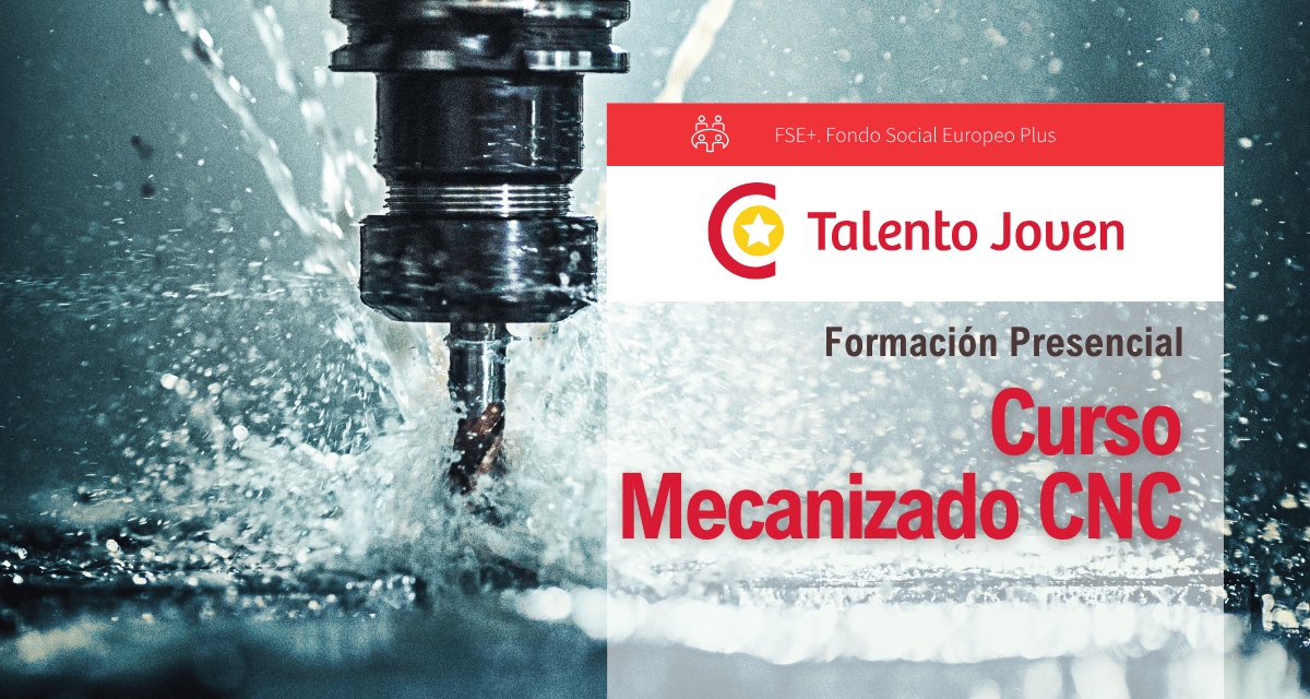 Talento Joven - Curso Mecanizado CNC