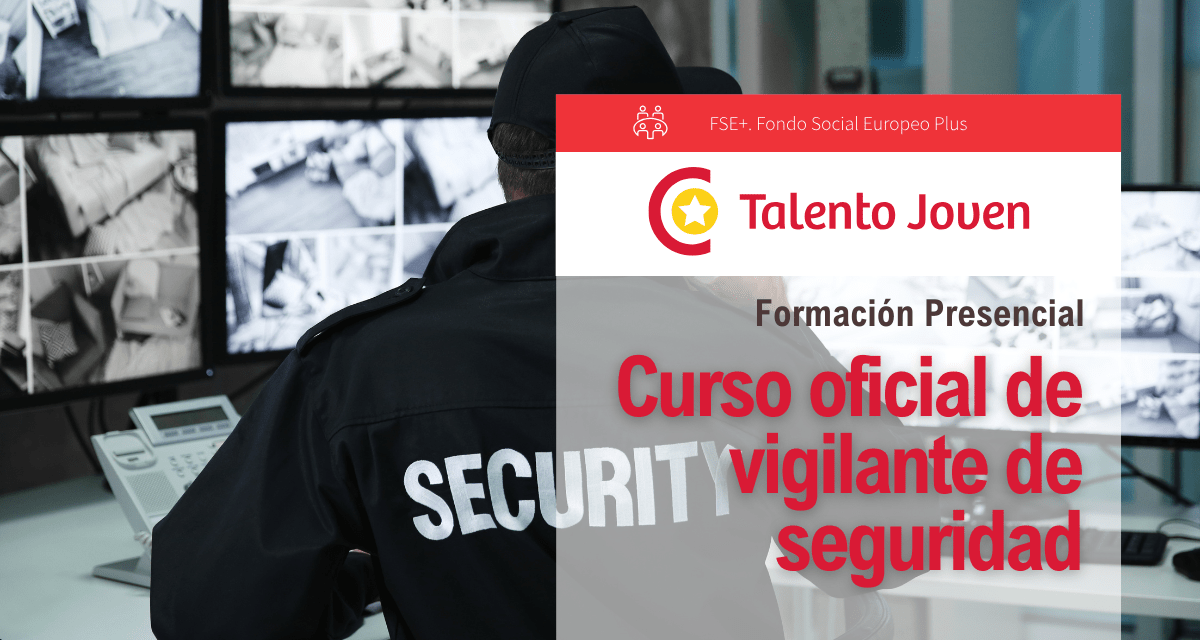 Talento Joven - Curso Oficial de Vigilante de Seguridad